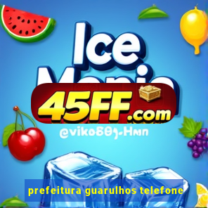 prefeitura guarulhos telefone